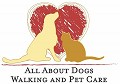 All About Dogs...Walking and Pet Care